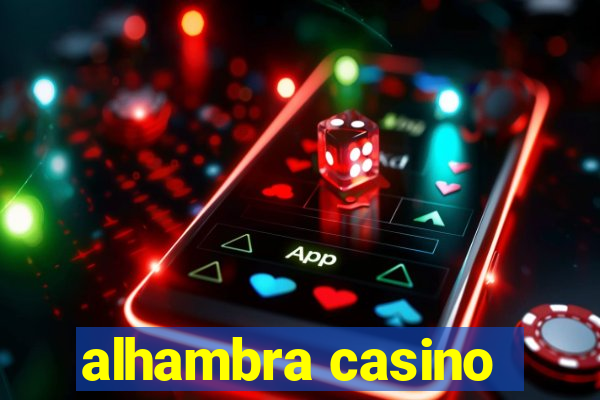 alhambra casino