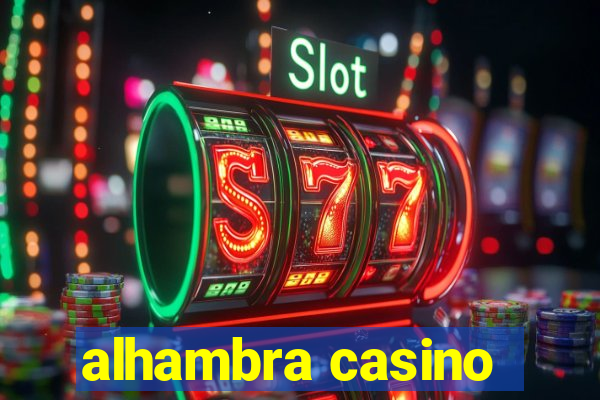 alhambra casino