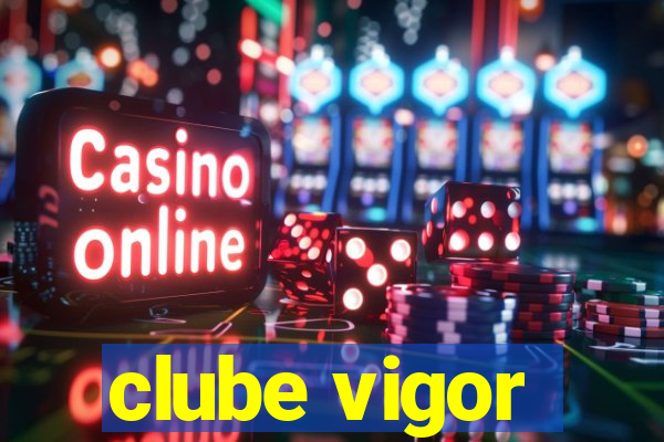 clube vigor