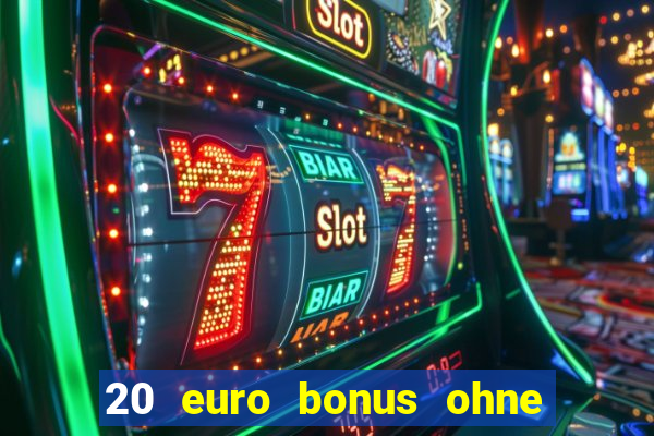 20 euro bonus ohne einzahlung casino 2023