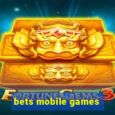 bets mobile games