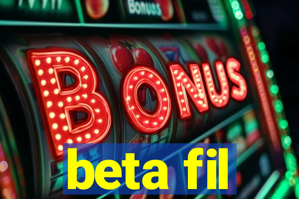 beta fil