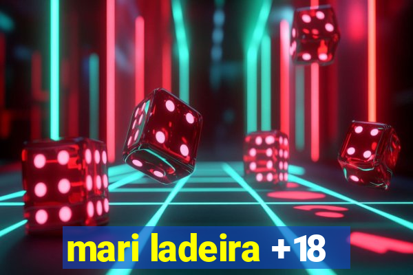 mari ladeira +18