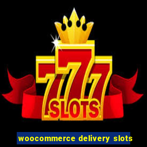 woocommerce delivery slots