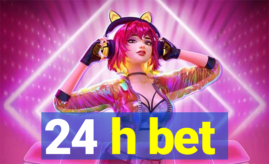 24 h bet