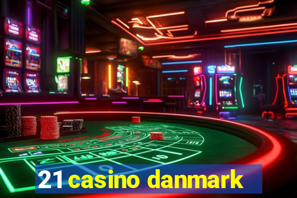 21 casino danmark