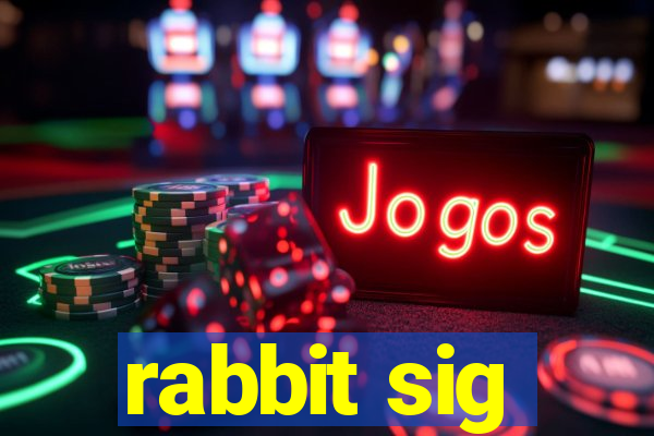 rabbit sig