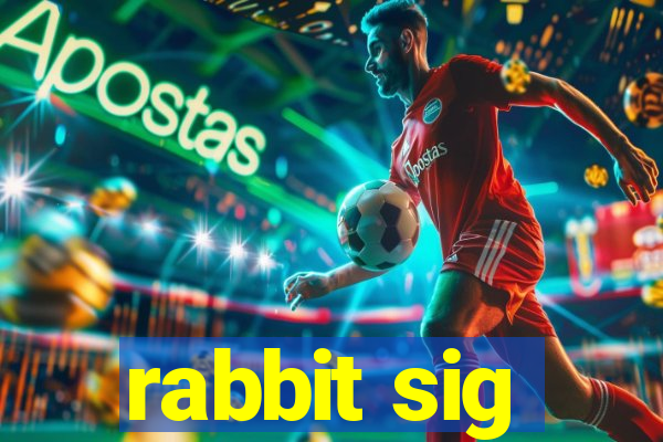 rabbit sig