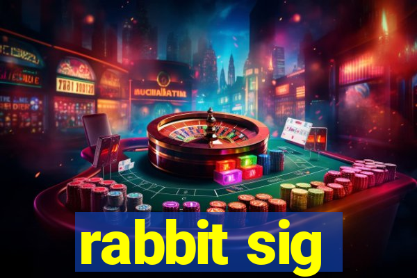 rabbit sig