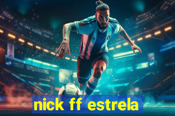 nick ff estrela