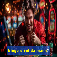 bingo o rei da manh?