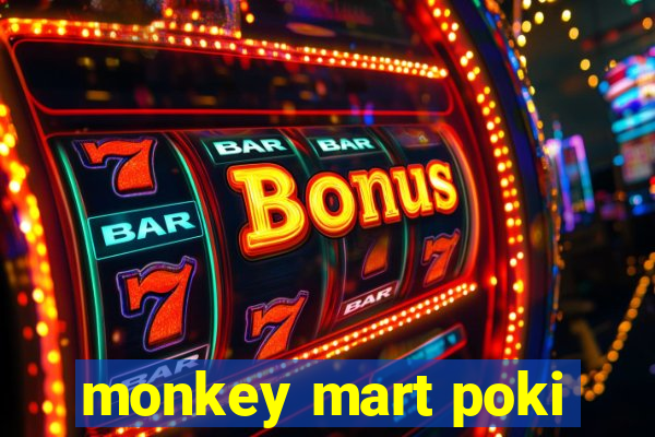 monkey mart poki