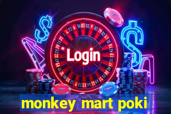 monkey mart poki