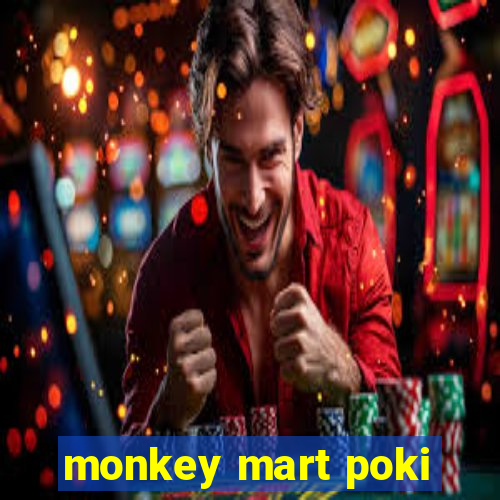 monkey mart poki