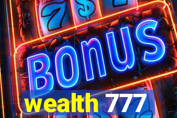 wealth 777