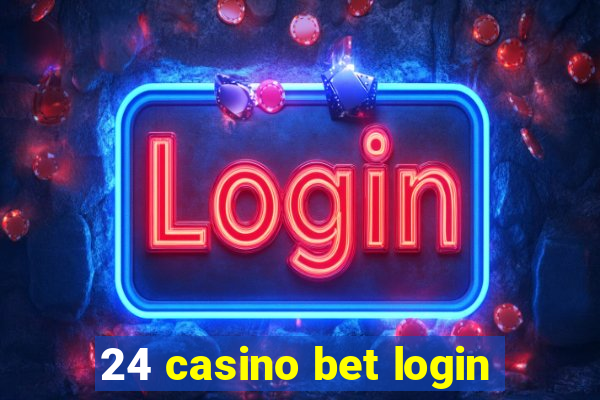 24 casino bet login