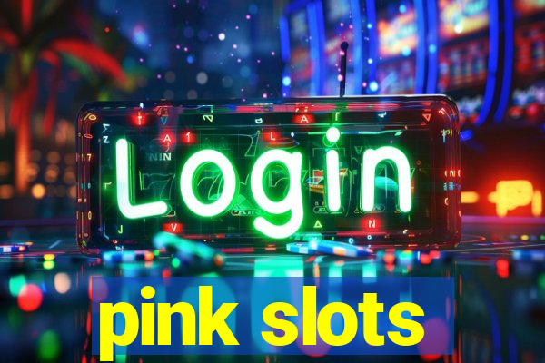 pink slots