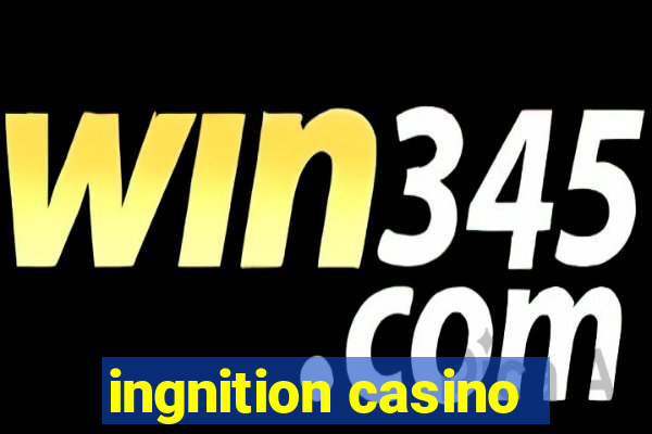 ingnition casino