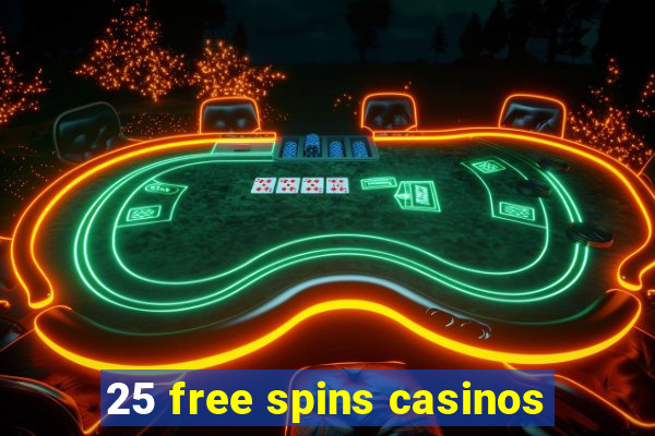 25 free spins casinos