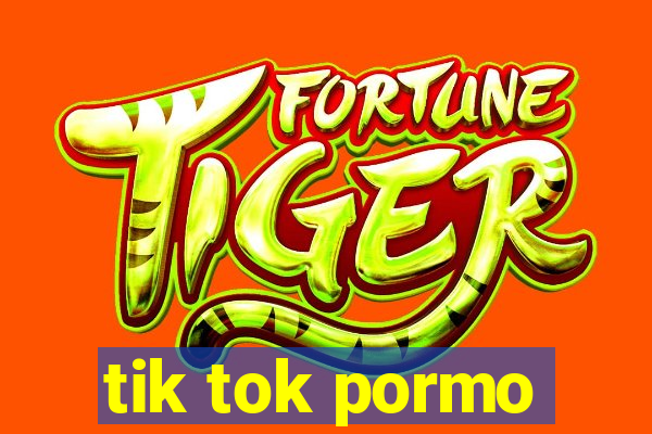 tik tok pormo