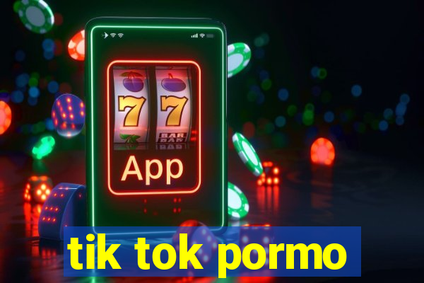 tik tok pormo