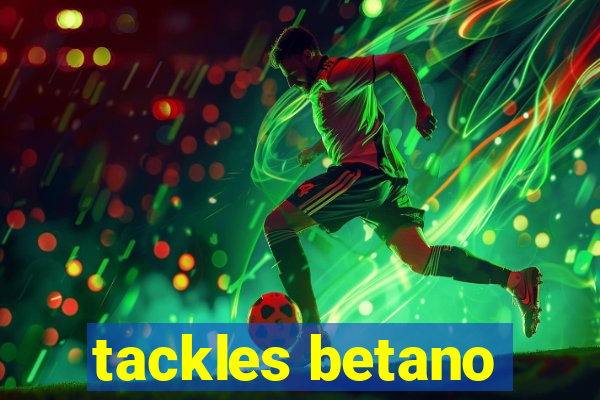 tackles betano