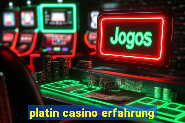 platin casino erfahrung