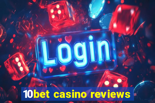 10bet casino reviews