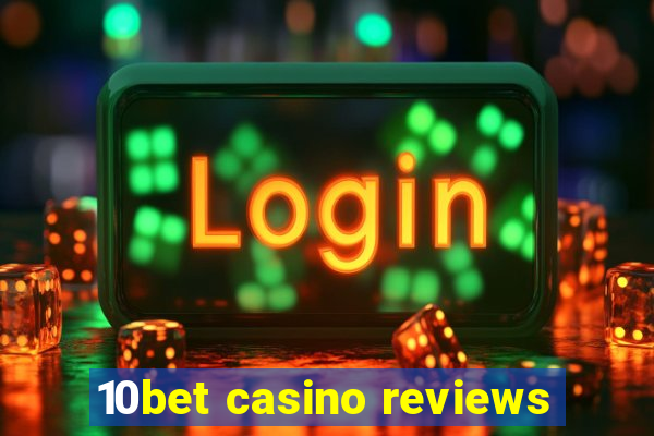 10bet casino reviews