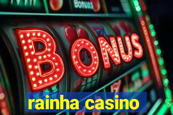 rainha casino