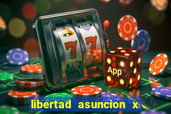 libertad asuncion x nacional montevideo