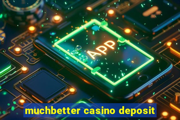 muchbetter casino deposit