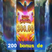 200 bonus de dép?t de casino