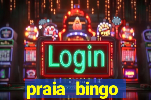 praia bingo dinheiro infinito 2022