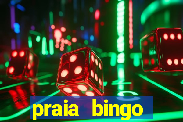 praia bingo dinheiro infinito 2022