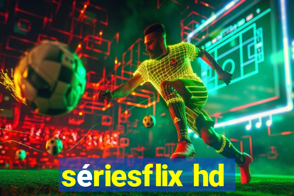 sériesflix hd