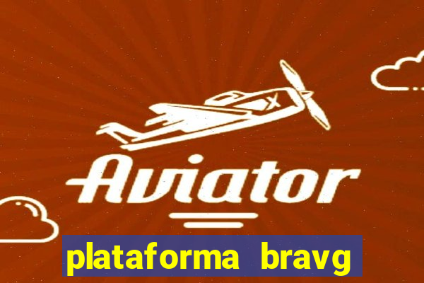 plataforma bravg 茅 confi谩vel