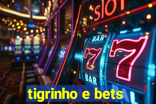 tigrinho e bets