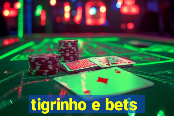 tigrinho e bets