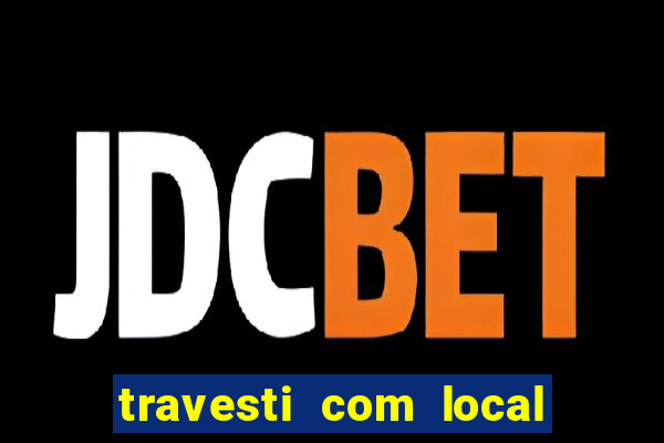 travesti com local porto seguro