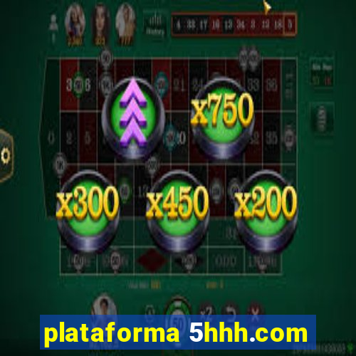 plataforma 5hhh.com