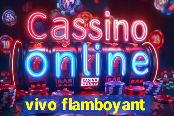 vivo flamboyant