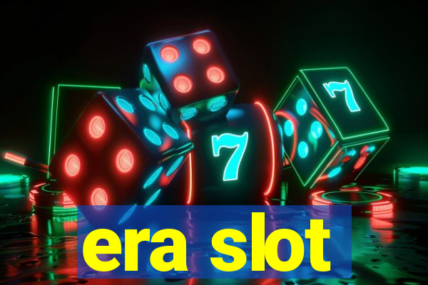 era slot