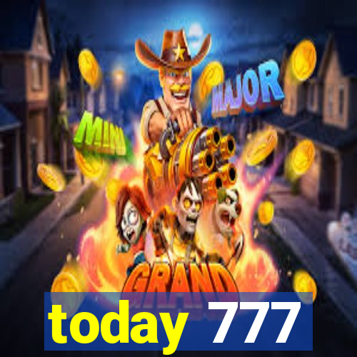 today 777