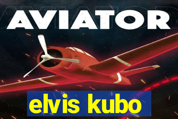 elvis kubo