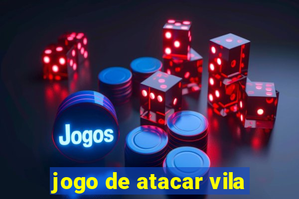 jogo de atacar vila