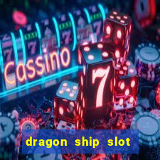 dragon ship slot free play