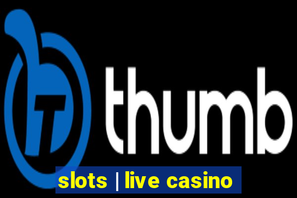 slots | live casino