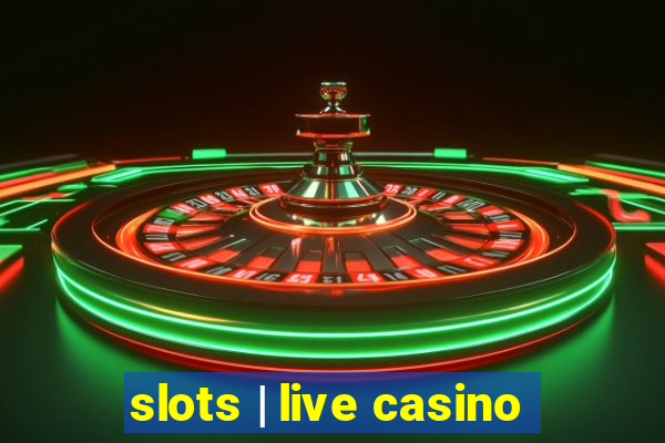 slots | live casino