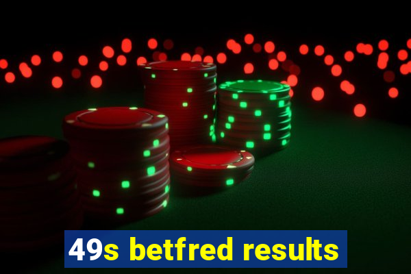 49s betfred results